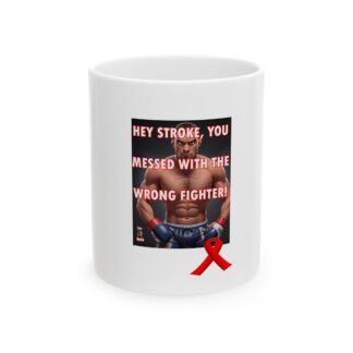 Stroke-Survivor-gifts –Stroke-survivor- You- Messed- with- the- Wrong- Fighter- Ceramic- Mug- (11oz, 15oz)