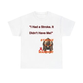 Stroke- survivor- gift-I Had a Stroke — It Didn't Have Me!" Spartan Warrior T-Shirt-Unisex- Heavy- Cotton- Tee