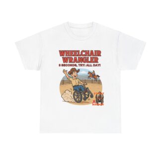 Wheelchair- Wrangler T-Shirt – Funny- Stroke- Survivor Gift- for- Stroke- Warriors- Unisex- Heavy- Cotton- Tee